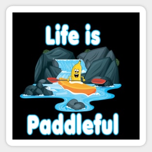 Life is paddleful - Kayaking and Paddling Sticker